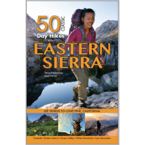 50 Classic Day Hikes of the Eastern Sierra 3rd Ed.